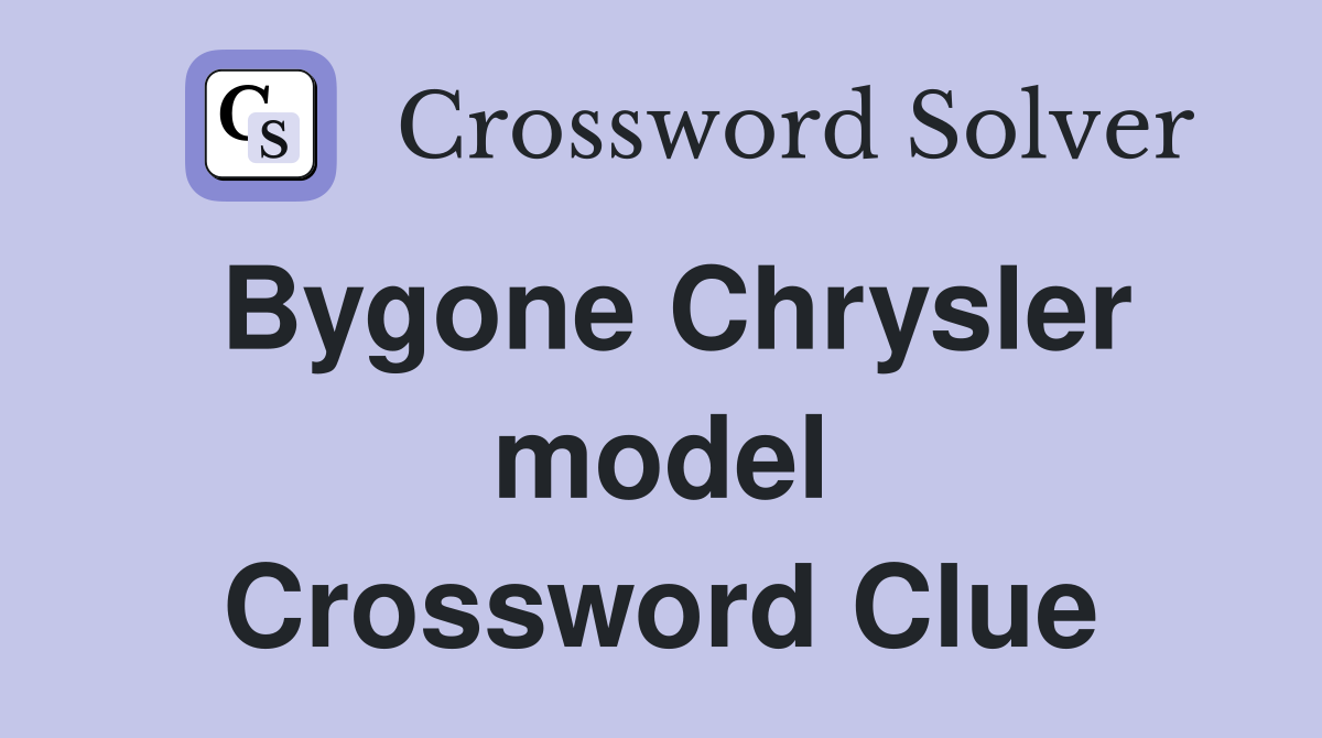 Bygone Chrysler model Crossword Clue
