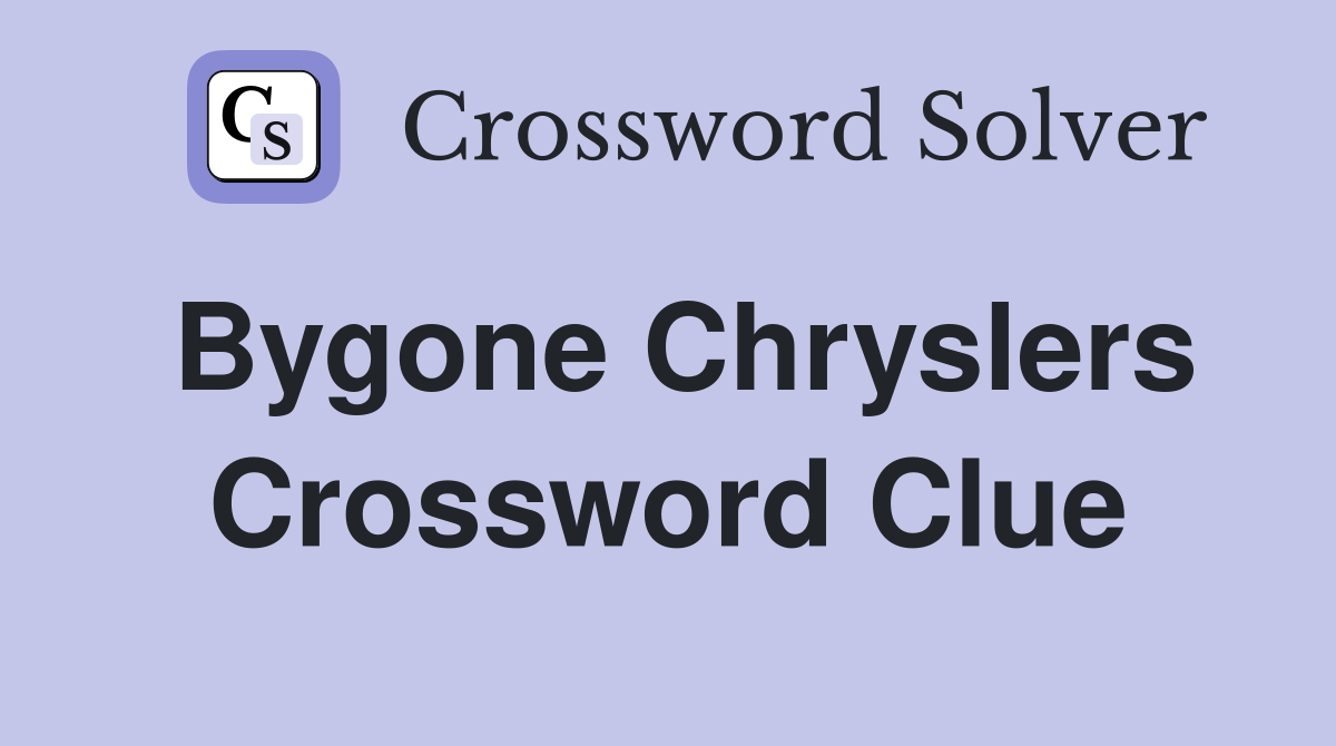 Bygone Chryslers Crossword Clue