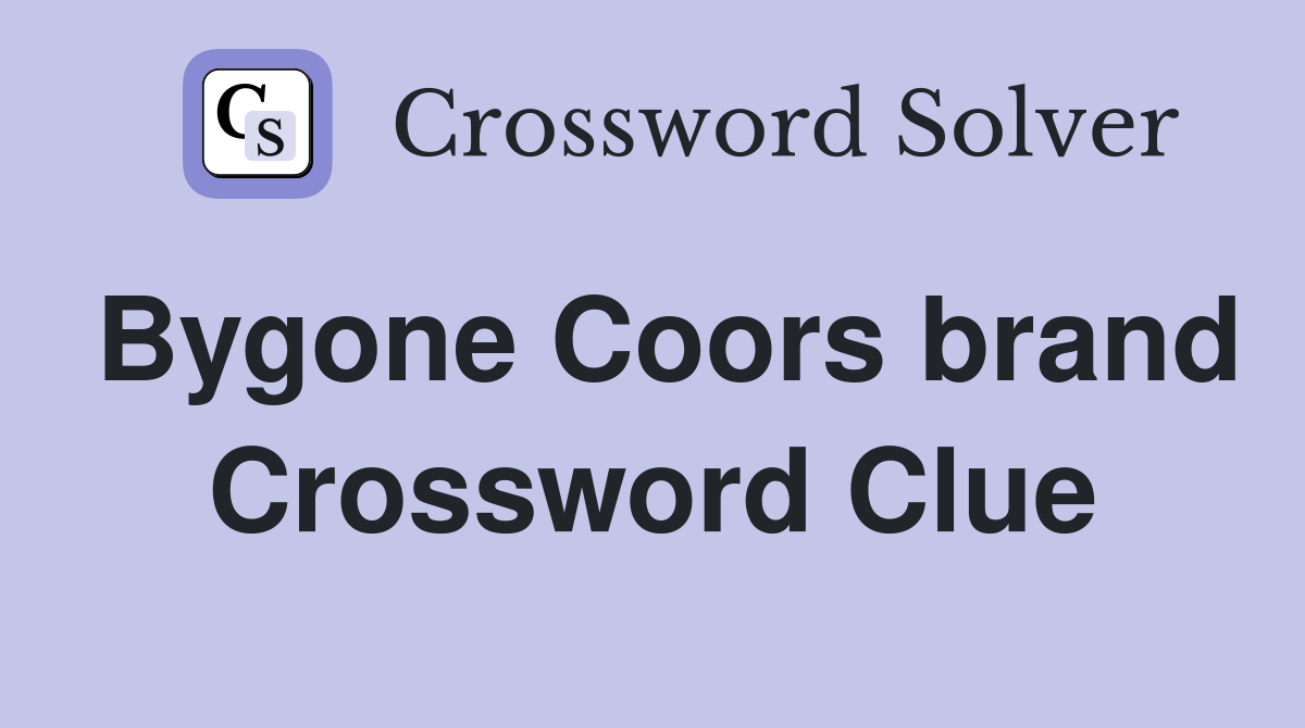 Bygone Coors brand Crossword Clue