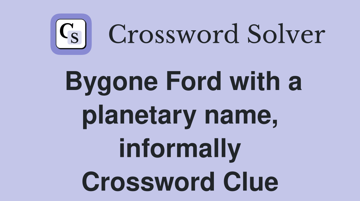 Bygone Ford with a planetary name, informally Crossword Clue