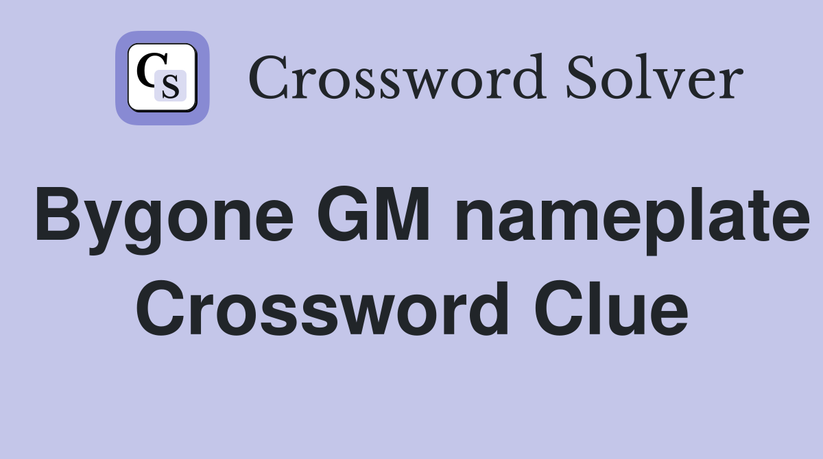 Bygone GM nameplate Crossword Clue