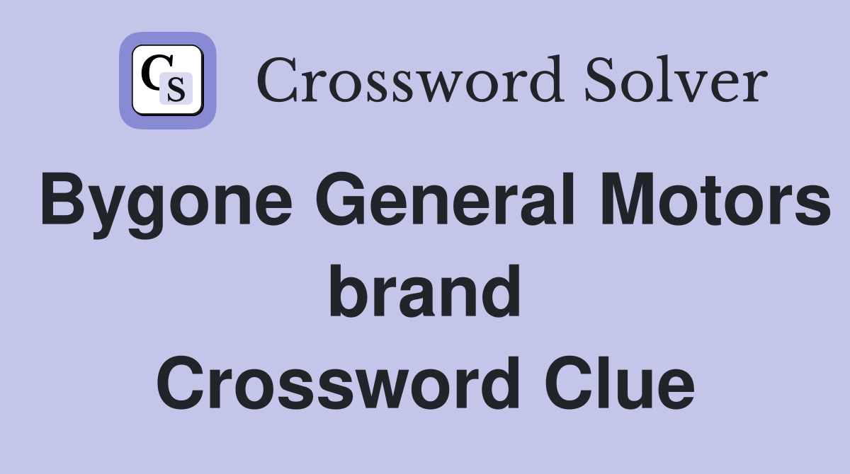 Bygone General Motors brand Crossword Clue