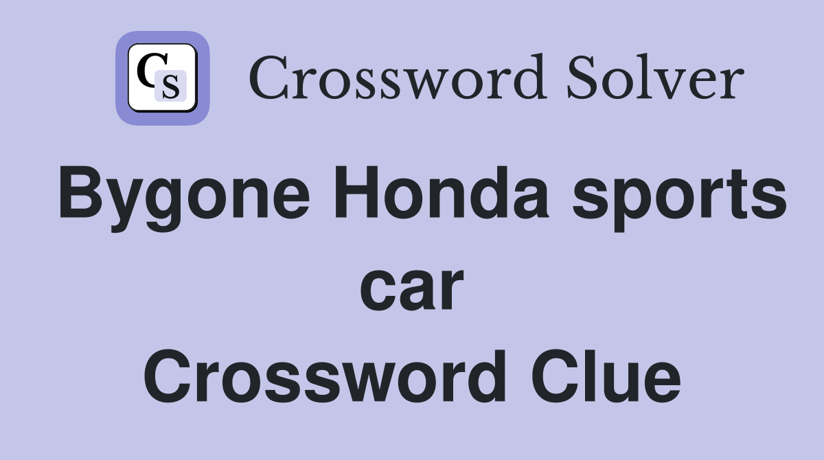 Bygone Honda sports car Crossword Clue