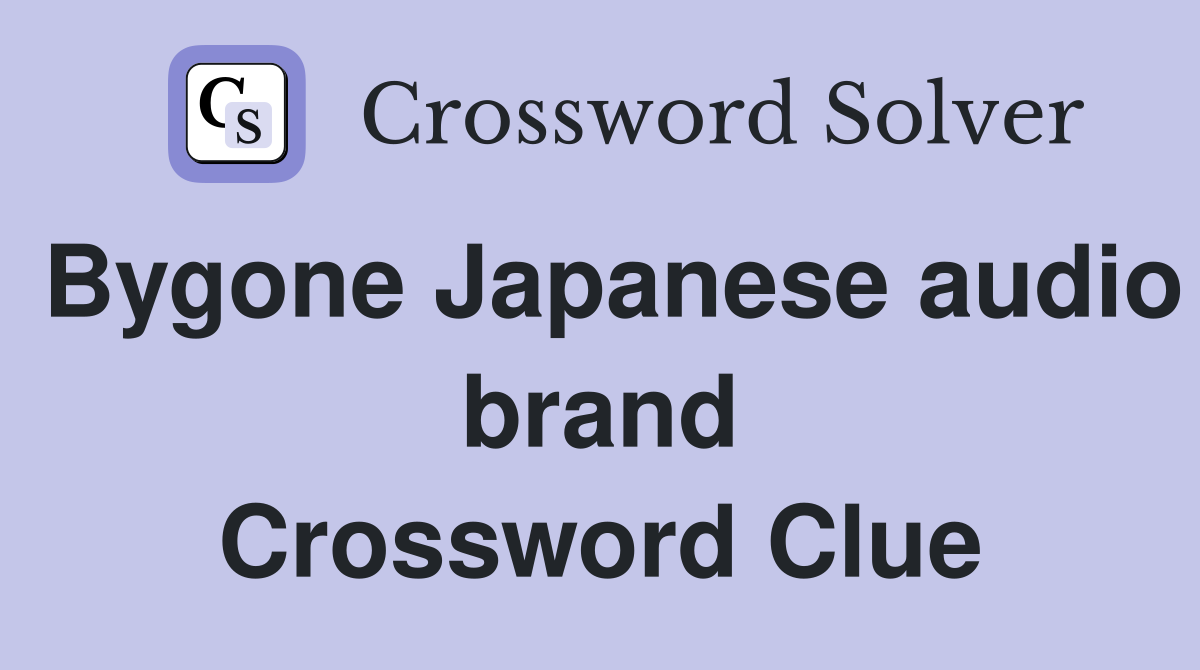 Bygone Japanese audio brand Crossword Clue