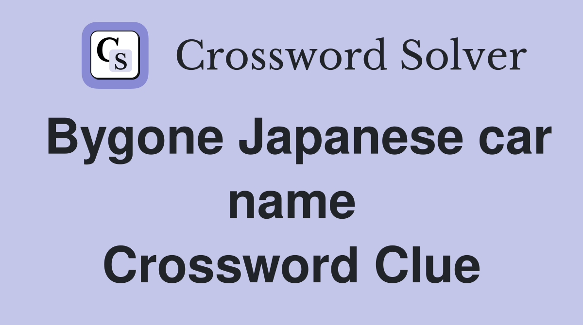 Bygone Japanese car name Crossword Clue