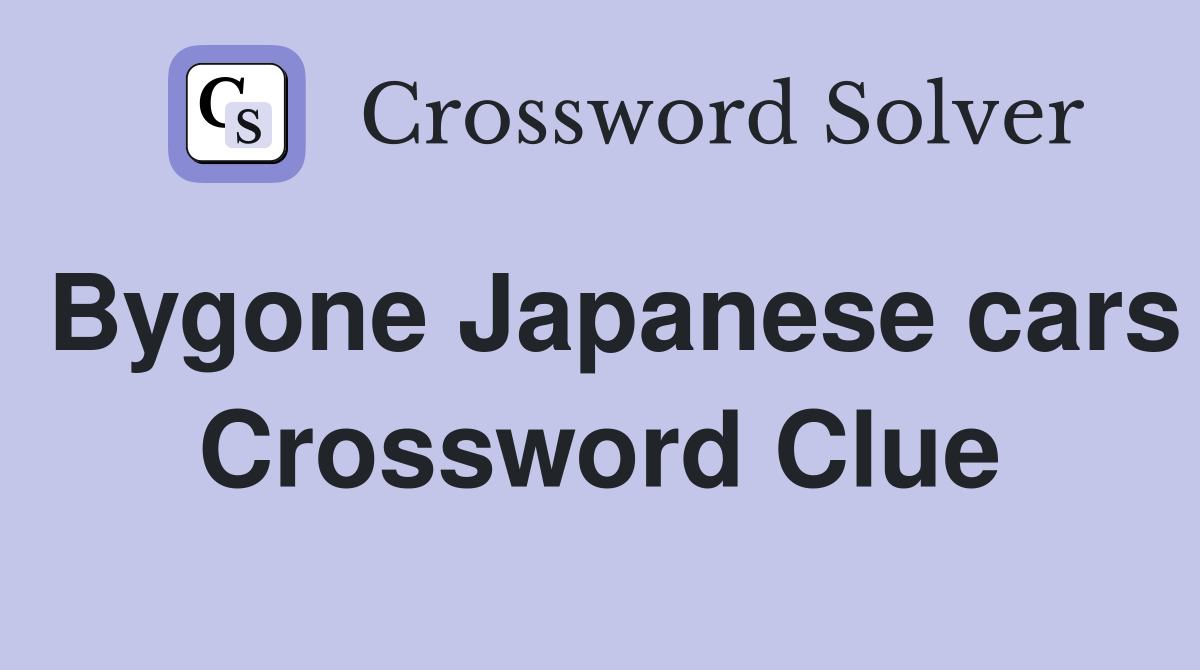 Bygone Japanese cars Crossword Clue