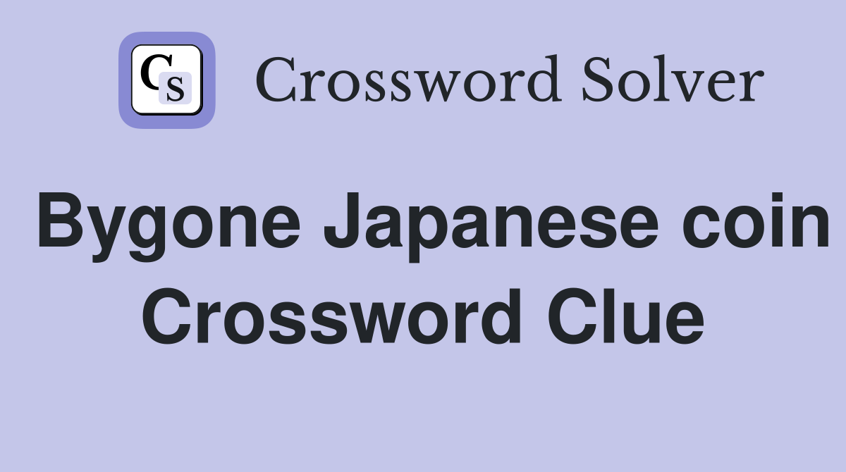 Bygone Japanese coin Crossword Clue