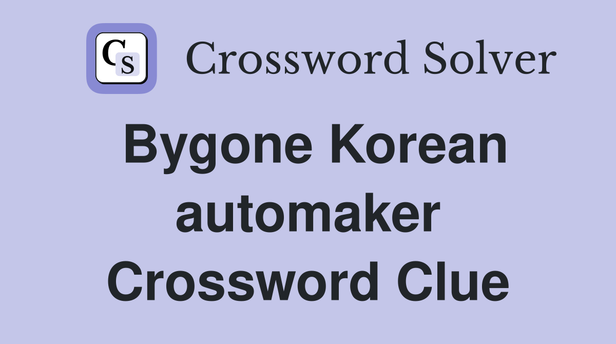 Bygone Korean automaker Crossword Clue