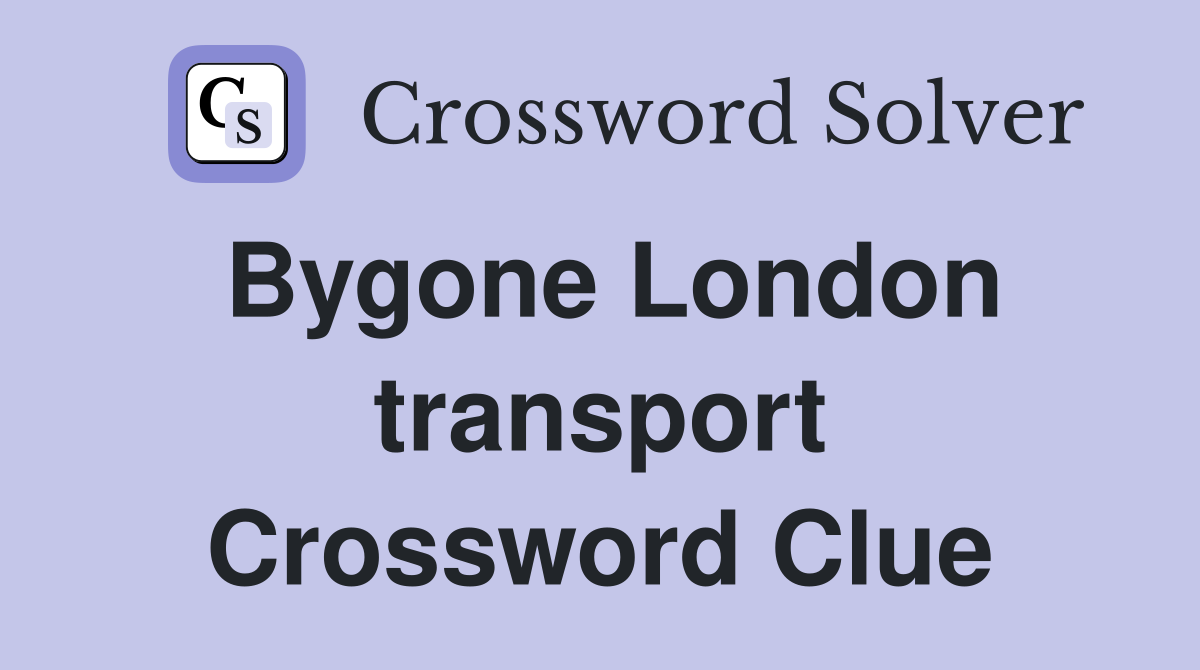Bygone London transport Crossword Clue