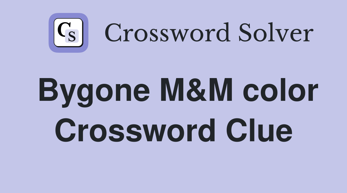 Bygone M&M color Crossword Clue