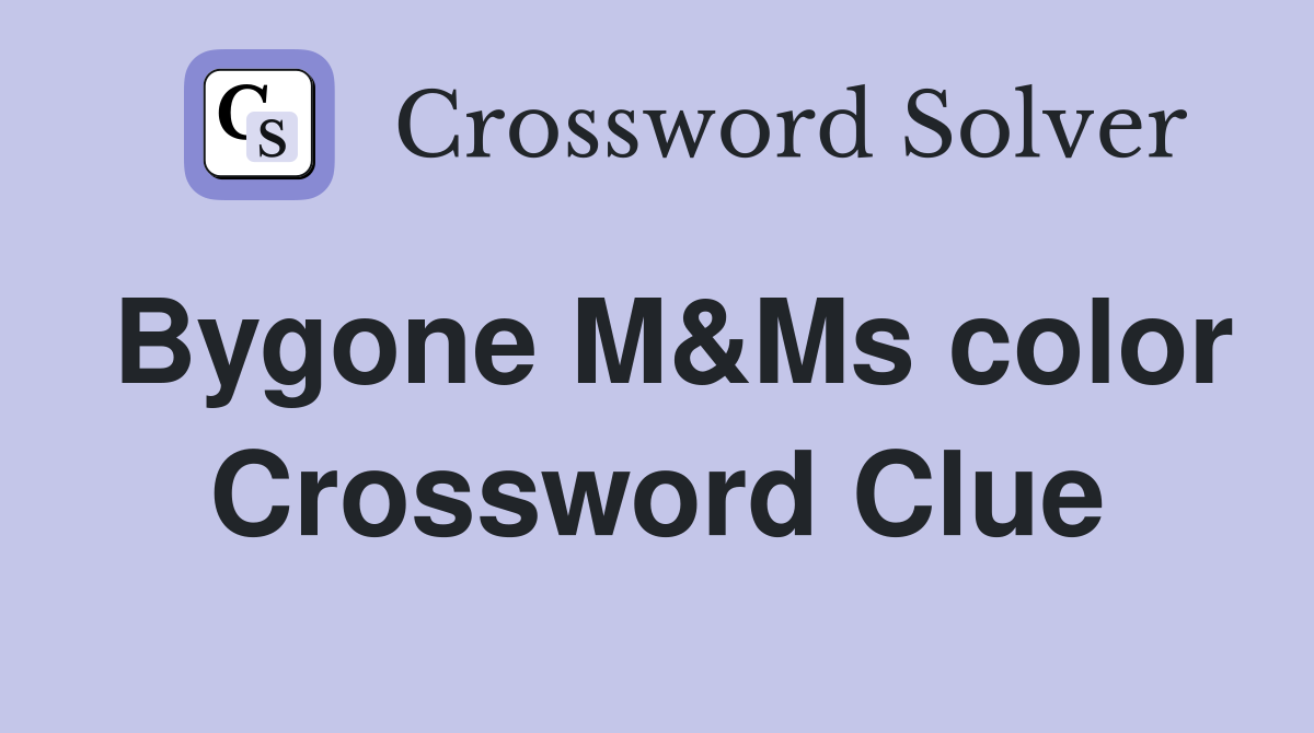 Bygone M&Ms color Crossword Clue