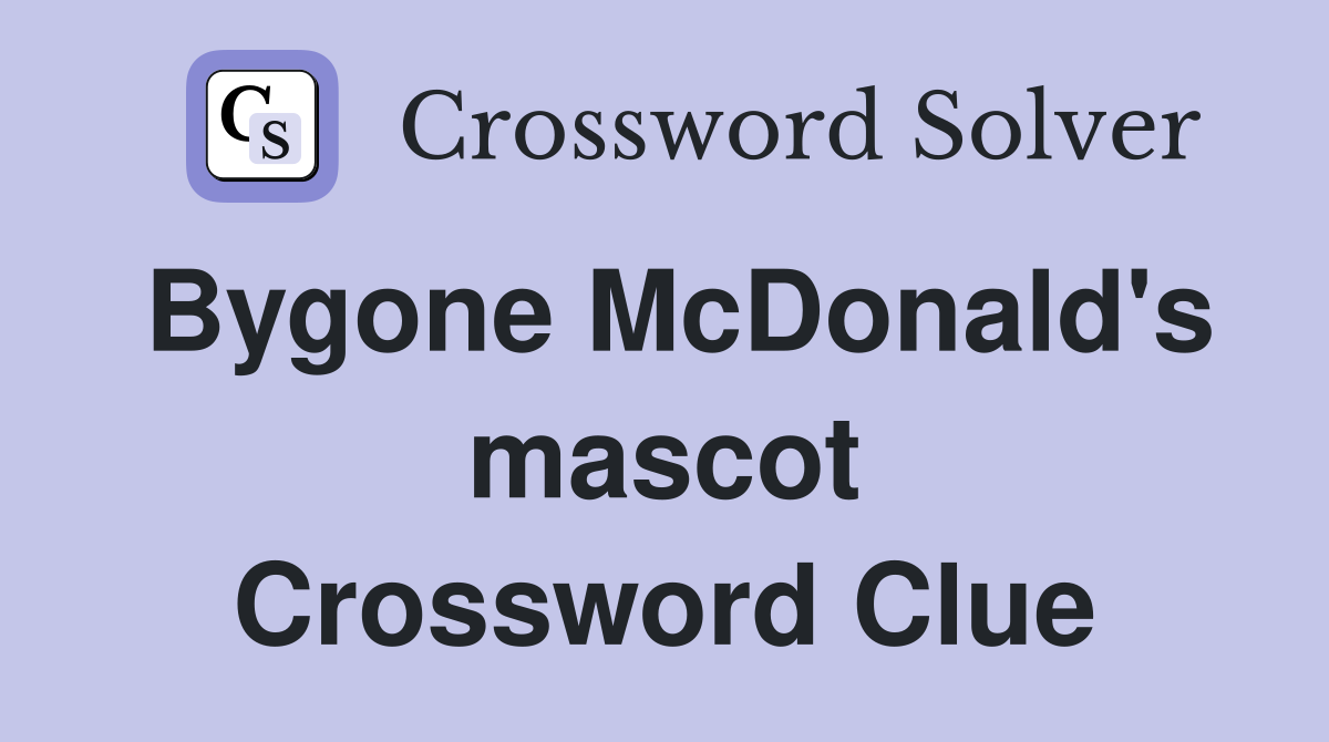 Bygone McDonald's mascot Crossword Clue
