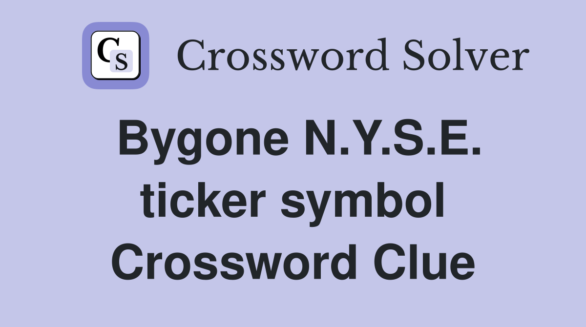 Bygone N.Y.S.E. ticker symbol Crossword Clue