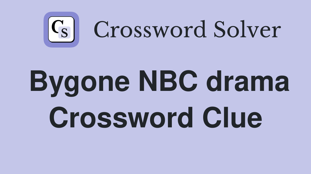 Bygone NBC drama Crossword Clue