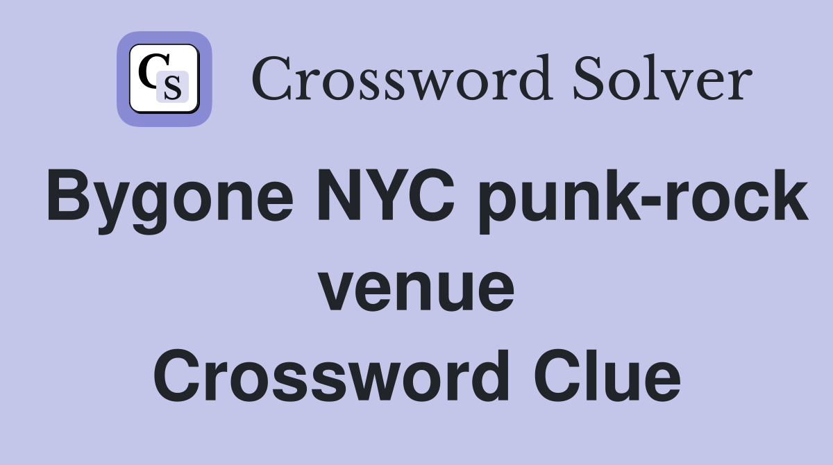 Bygone NYC punk-rock venue Crossword Clue