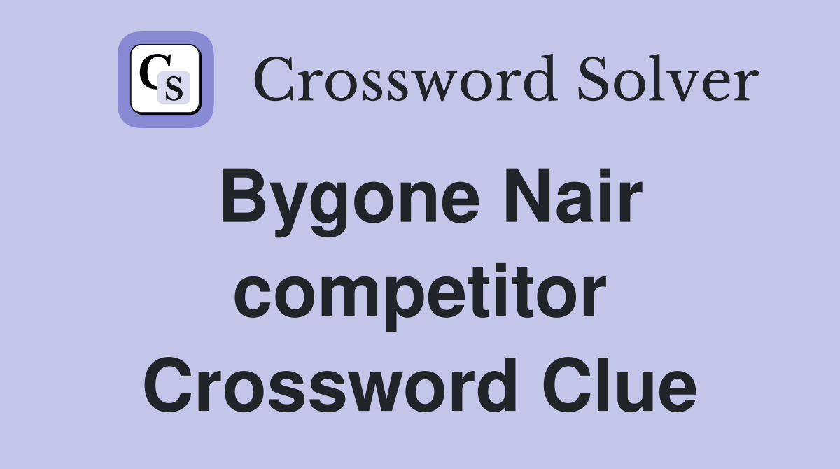 Bygone Nair competitor Crossword Clue
