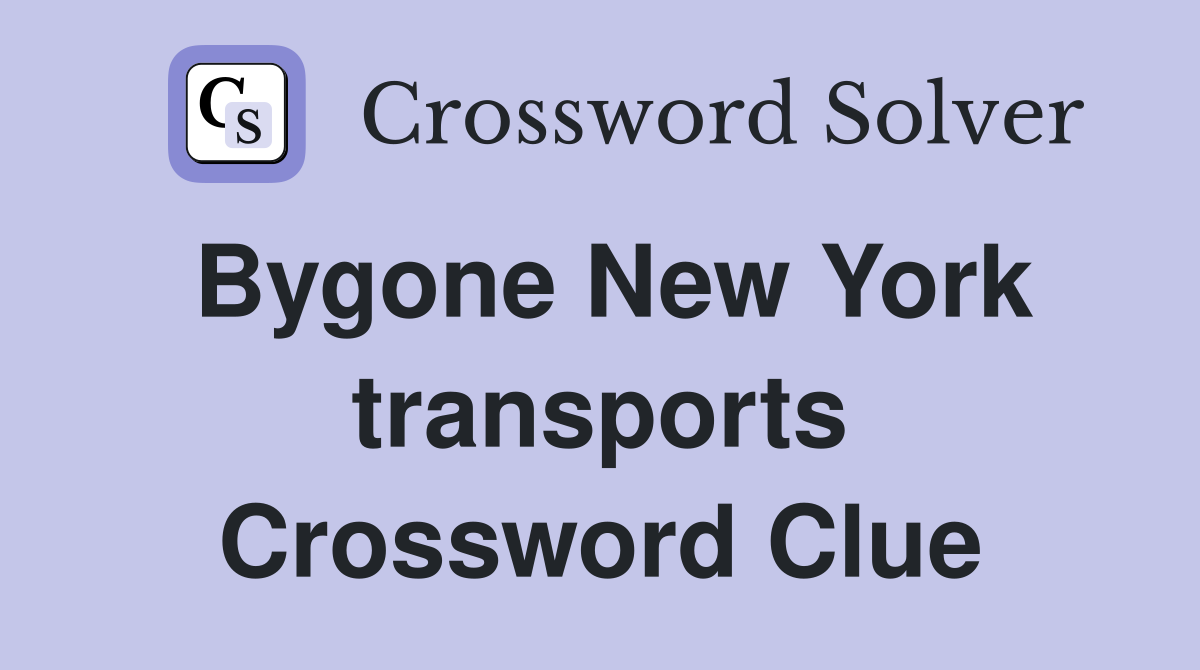 Bygone New York transports Crossword Clue