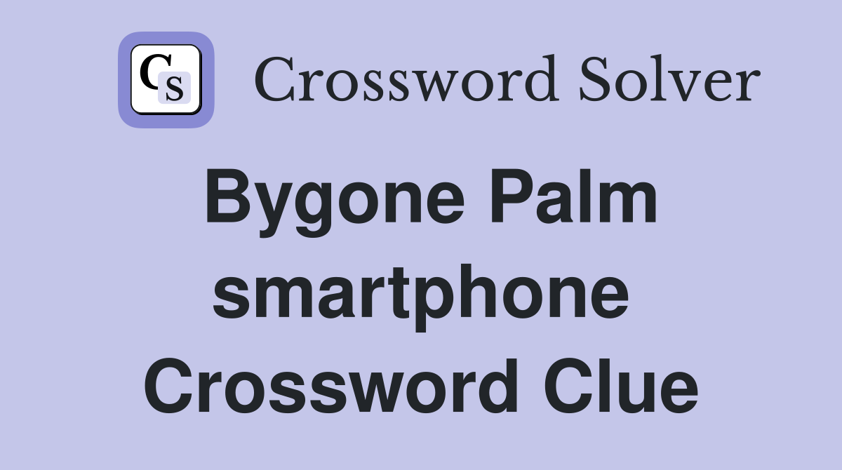 Bygone Palm smartphone Crossword Clue