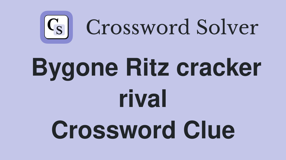 Bygone Ritz cracker rival Crossword Clue