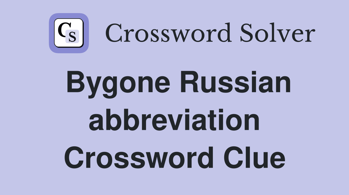Bygone Russian abbreviation Crossword Clue