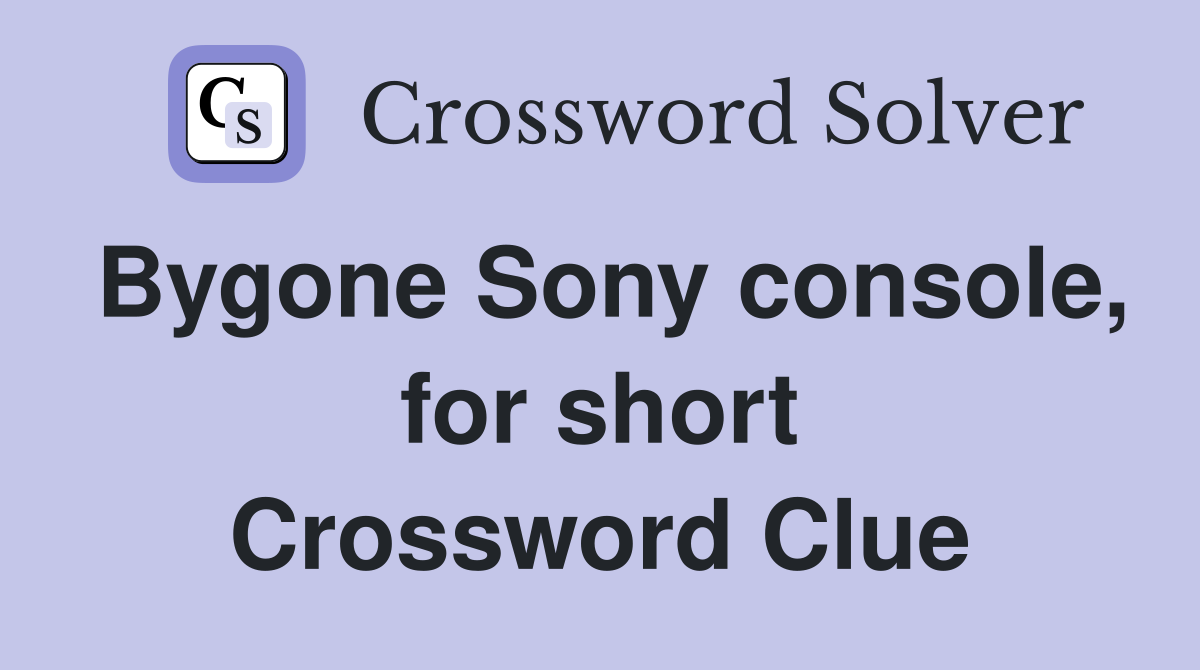 Bygone Sony console, for short Crossword Clue