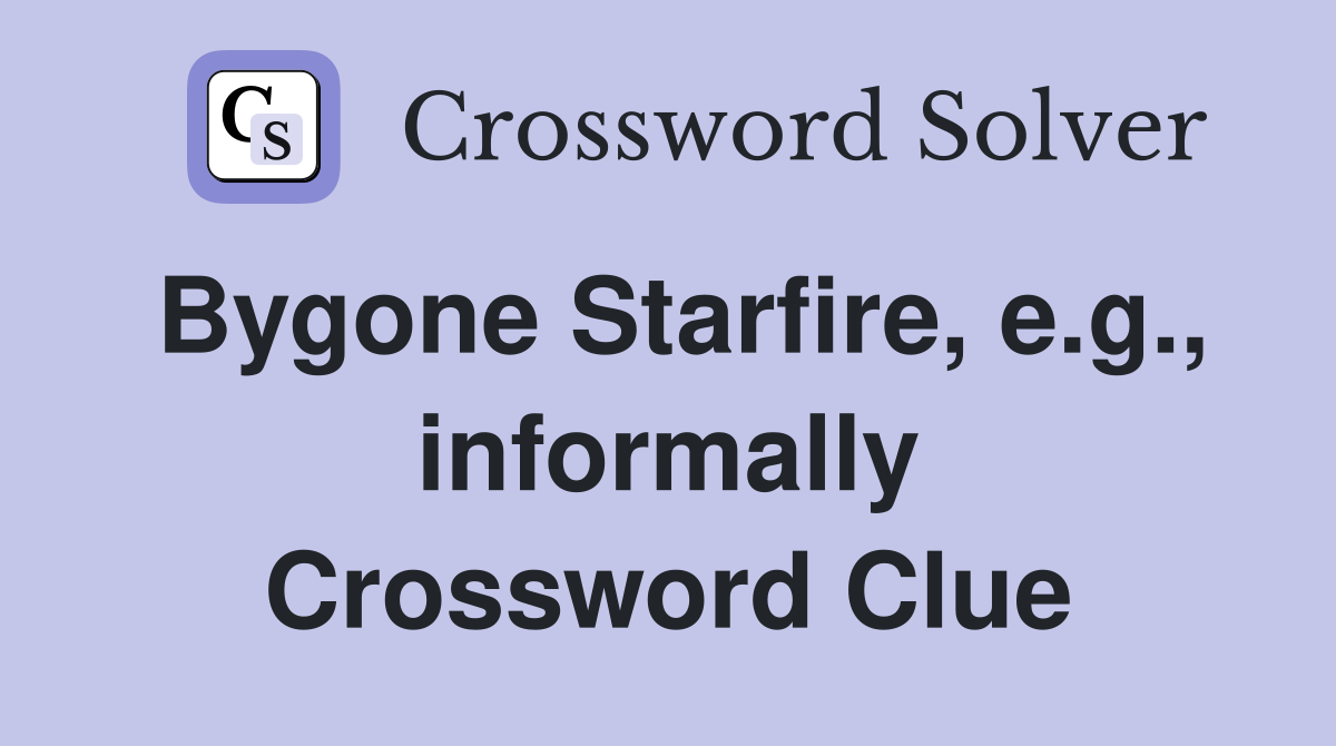 Bygone Starfire, e.g., informally Crossword Clue