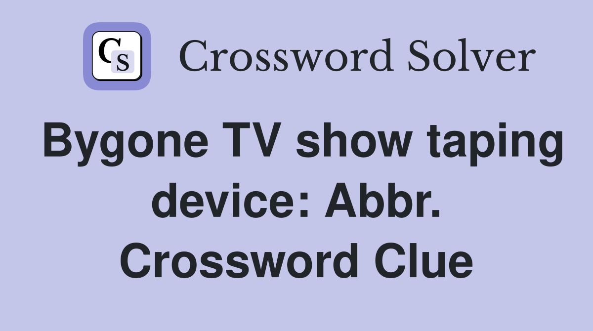 Bygone TV show taping device: Abbr. Crossword Clue