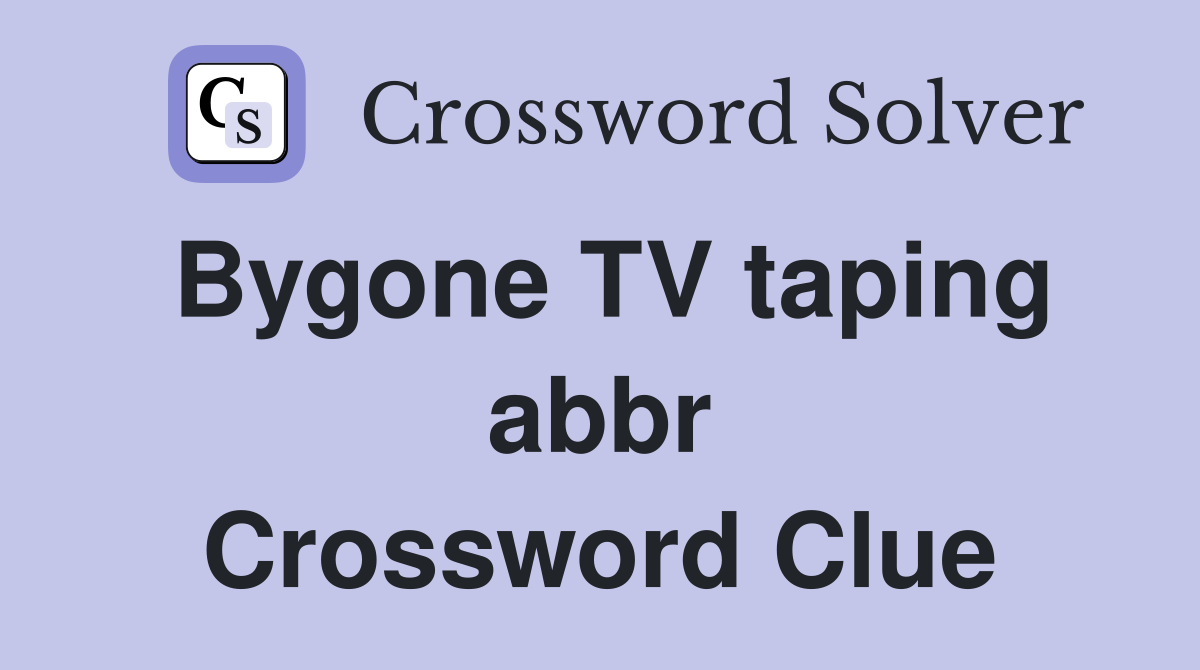 Bygone TV taping abbr Crossword Clue