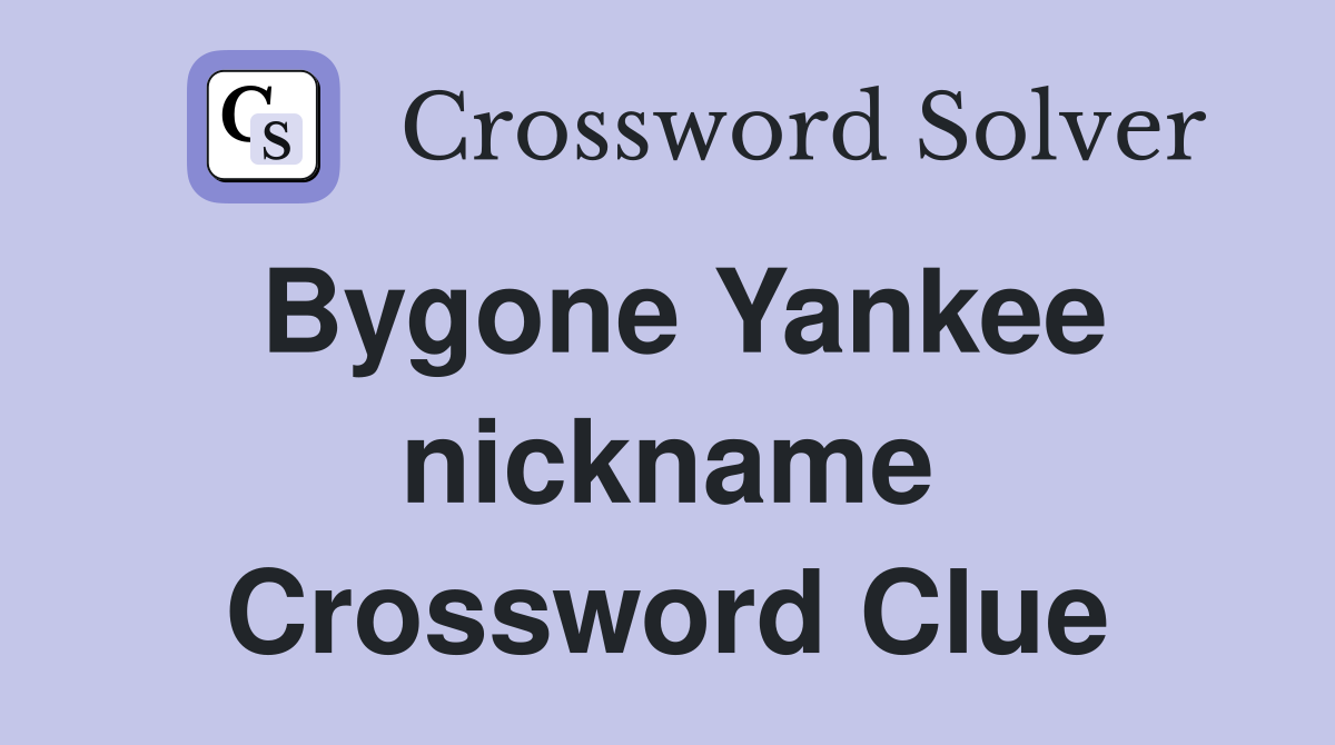 Bygone Yankee nickname Crossword Clue