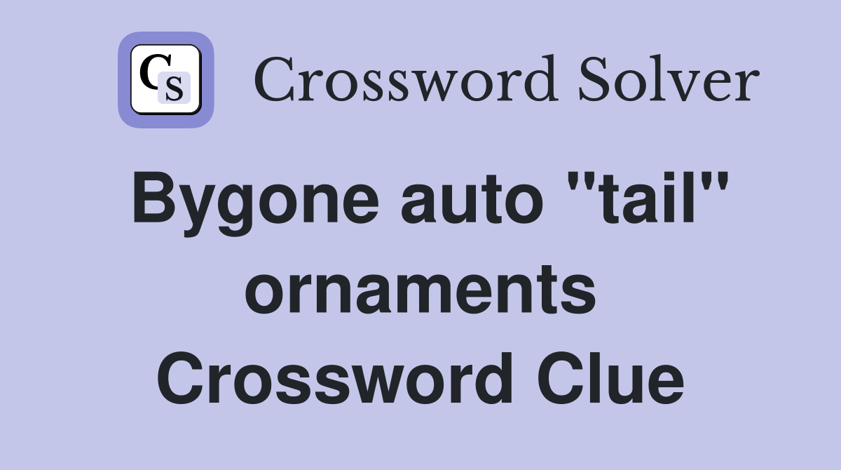 Bygone auto "tail" ornaments Crossword Clue