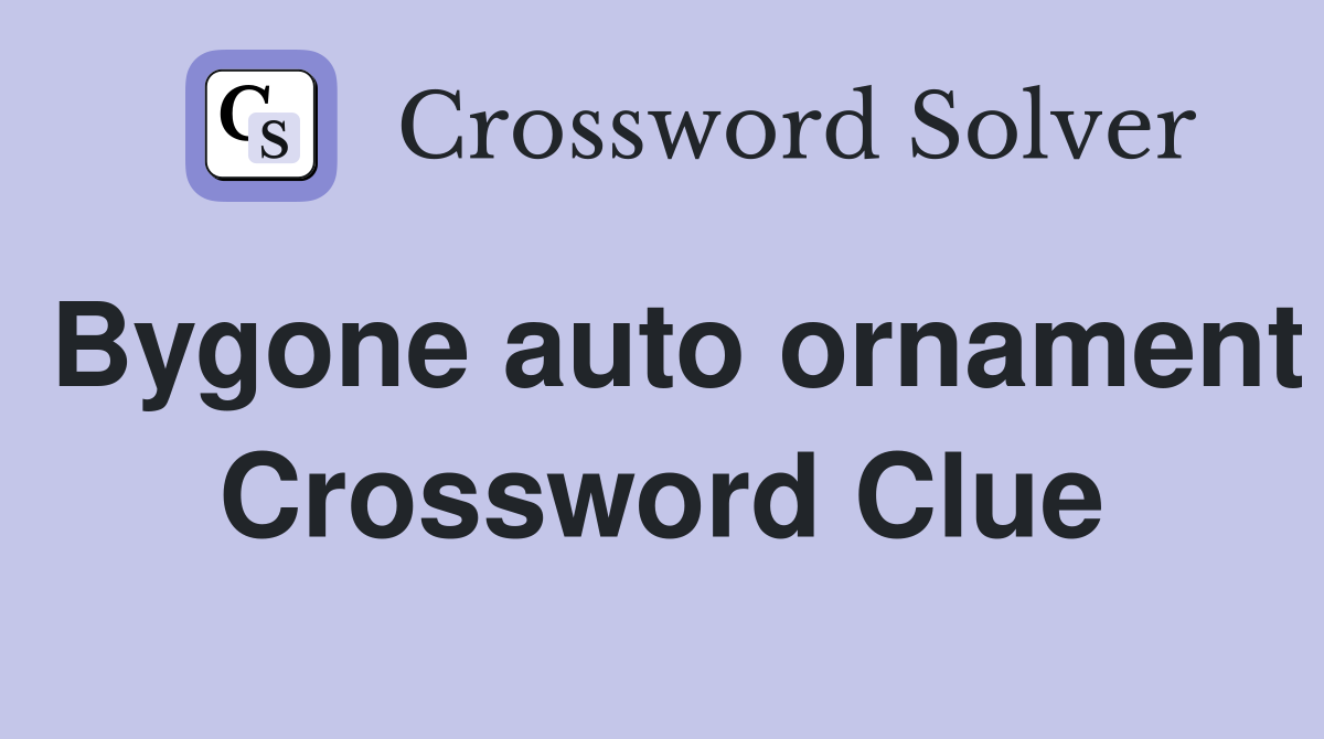 Bygone auto ornament Crossword Clue