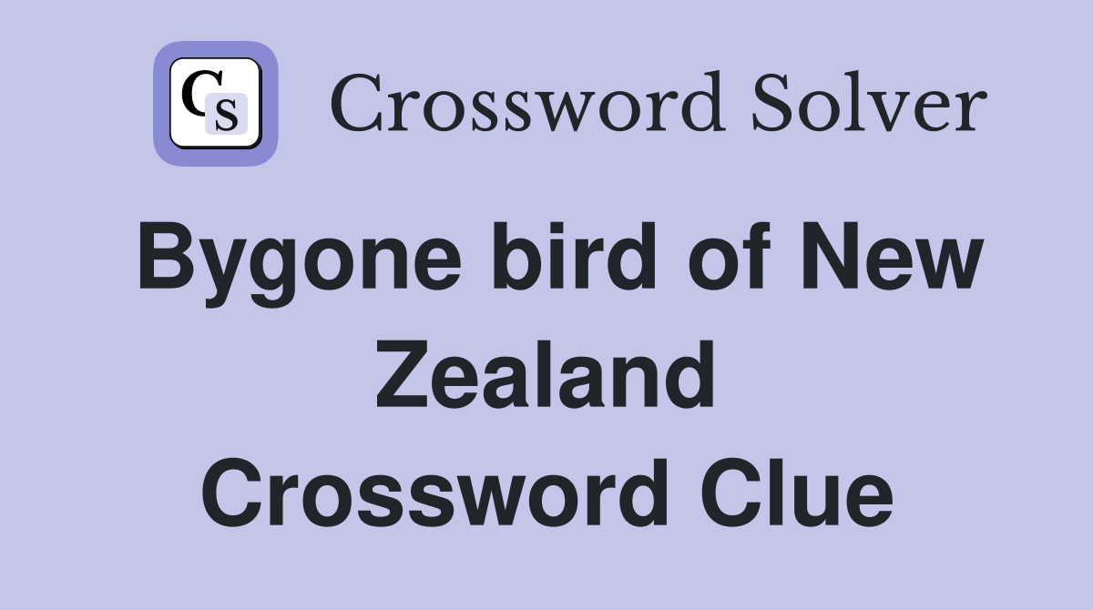Bygone bird of New Zealand Crossword Clue