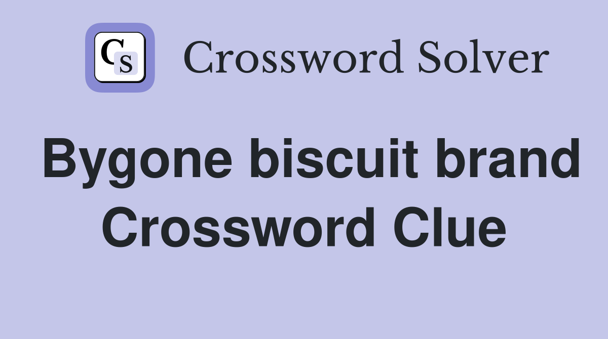 Bygone biscuit brand Crossword Clue