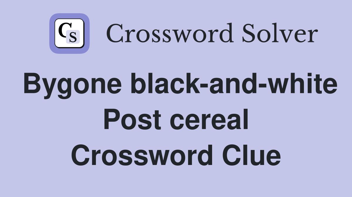 Bygone black-and-white Post cereal Crossword Clue