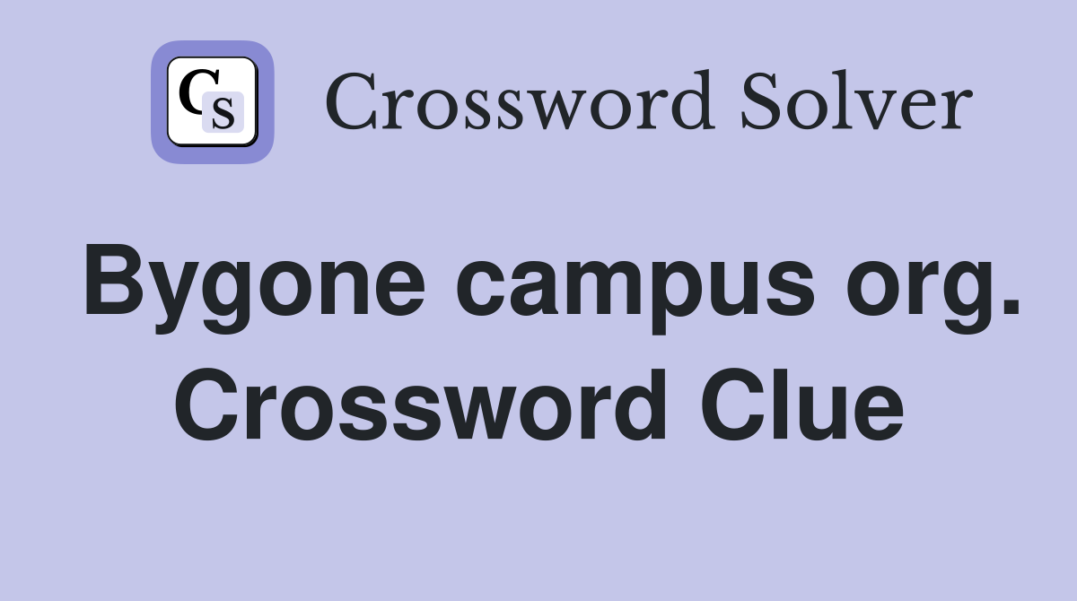 Bygone campus org. Crossword Clue