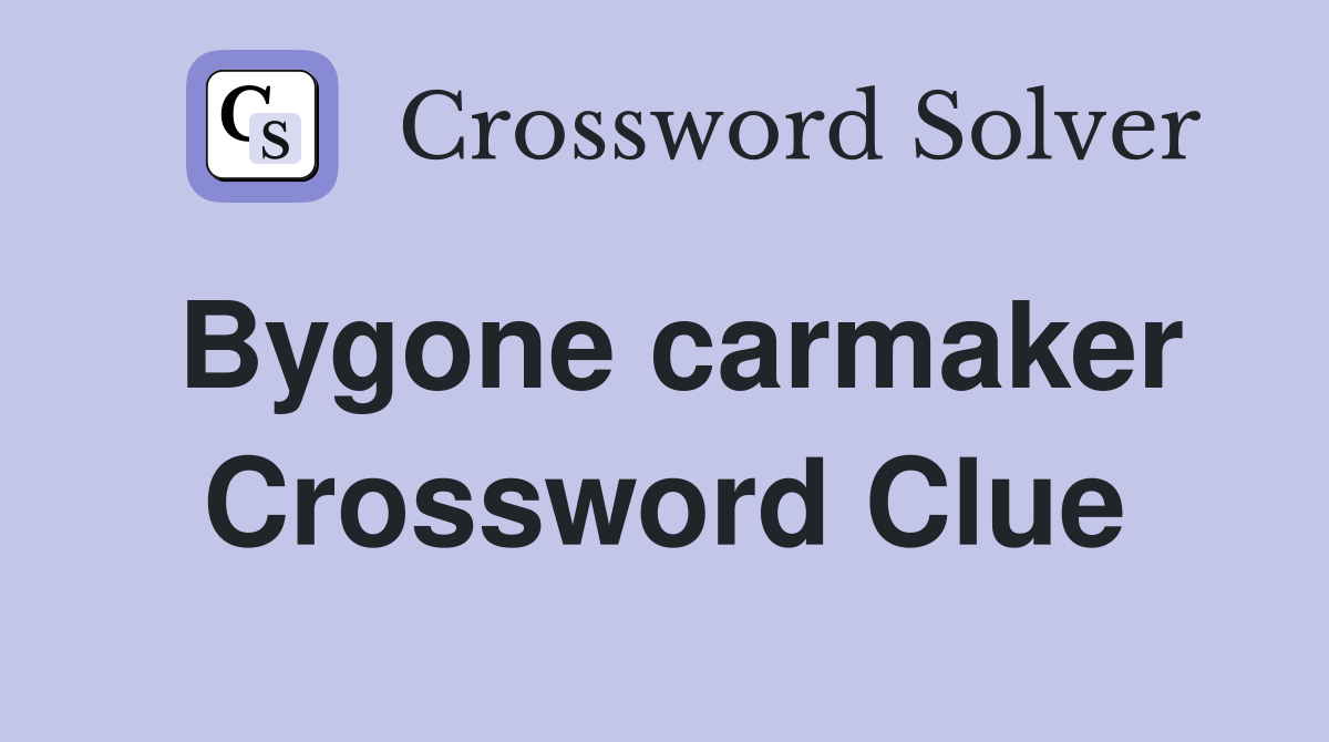 Bygone carmaker Crossword Clue