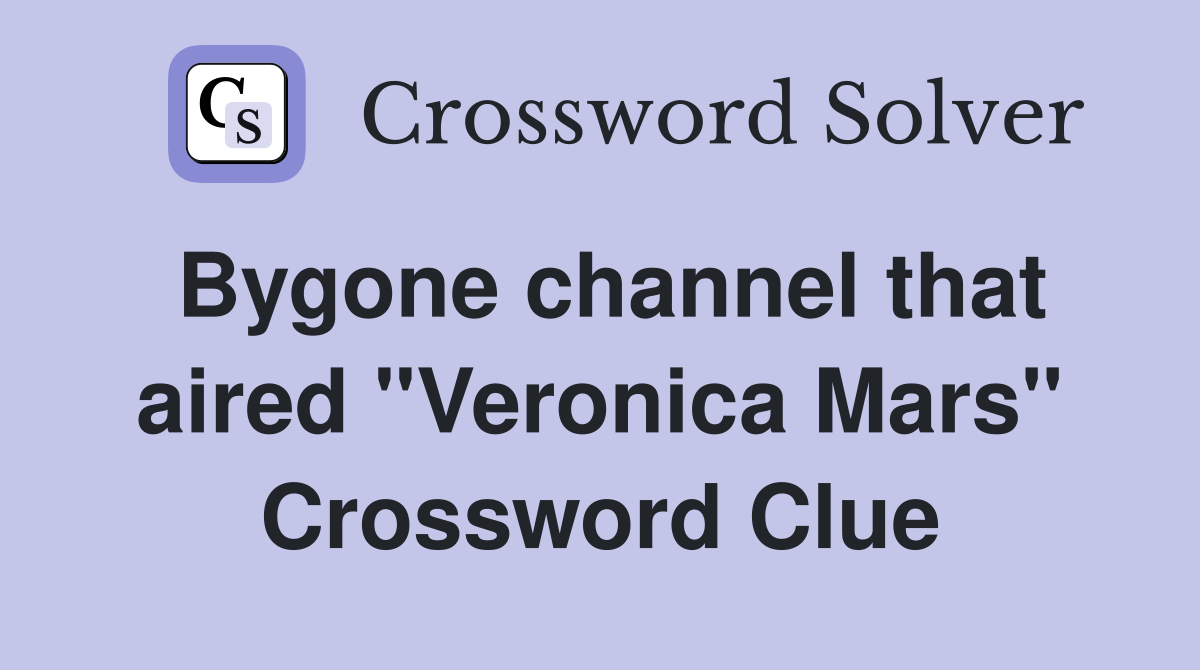 Bygone channel that aired "Veronica Mars" Crossword Clue