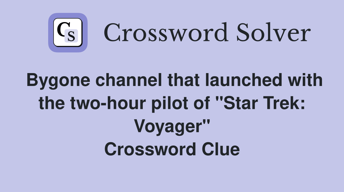 Bygone channel that launched with the two-hour pilot of "Star Trek: Voyager" Crossword Clue