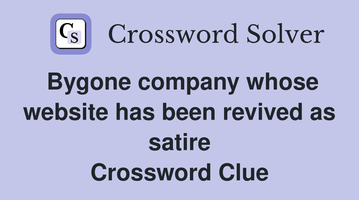 Bygone company whose website has been revived as satire Crossword Clue
