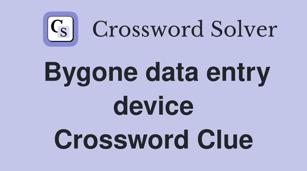 Bygone data entry device Crossword Clue