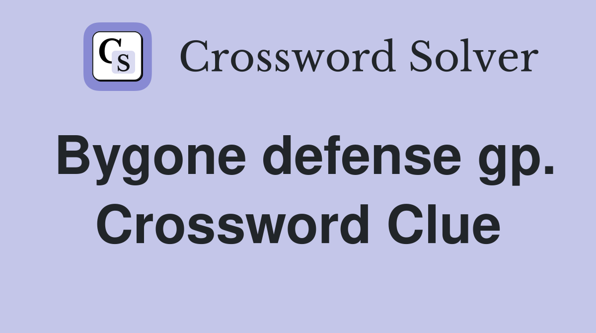 Bygone defense gp. Crossword Clue