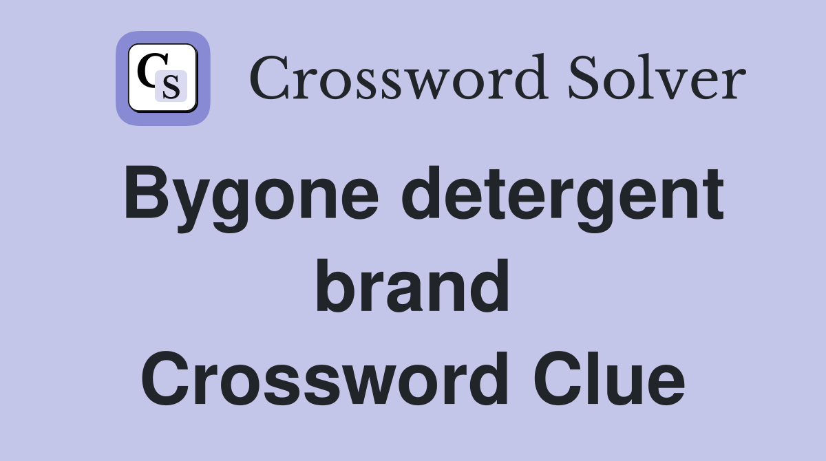 Bygone detergent brand Crossword Clue