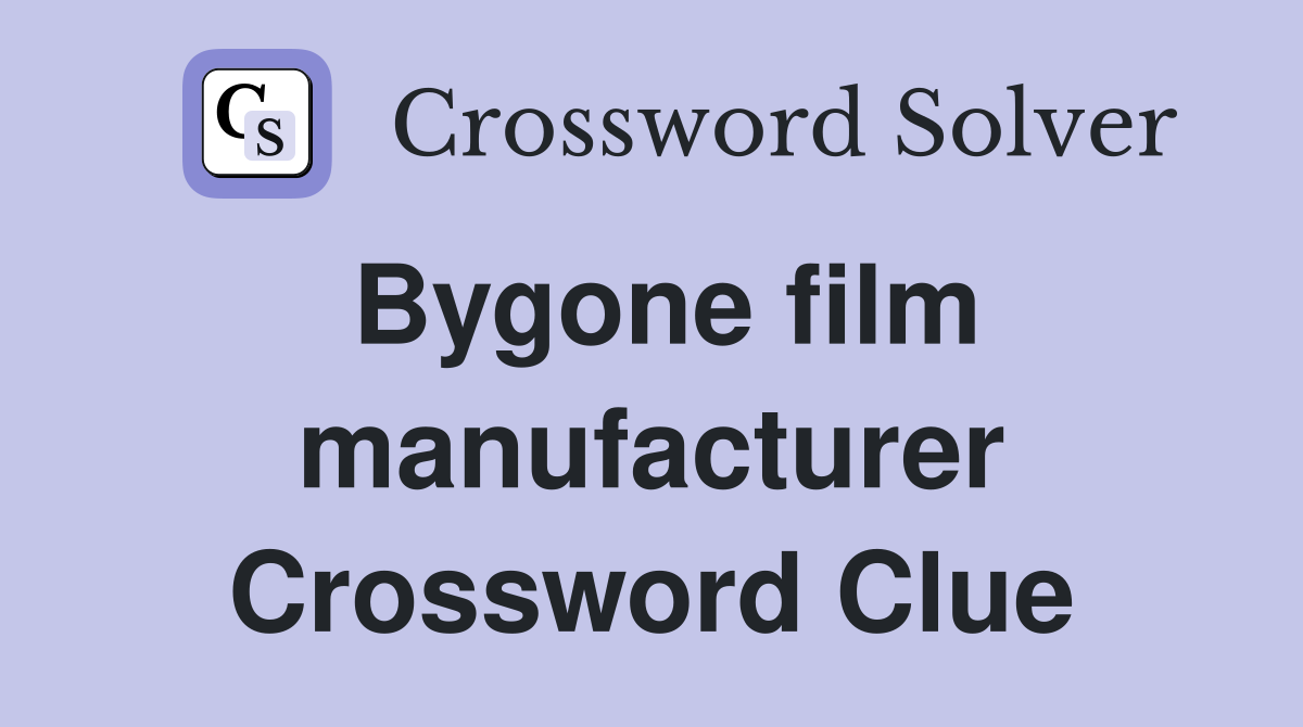 Bygone film manufacturer Crossword Clue