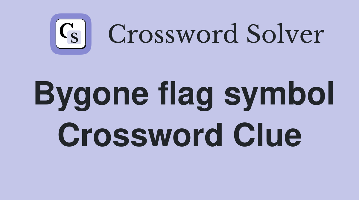 Bygone flag symbol Crossword Clue