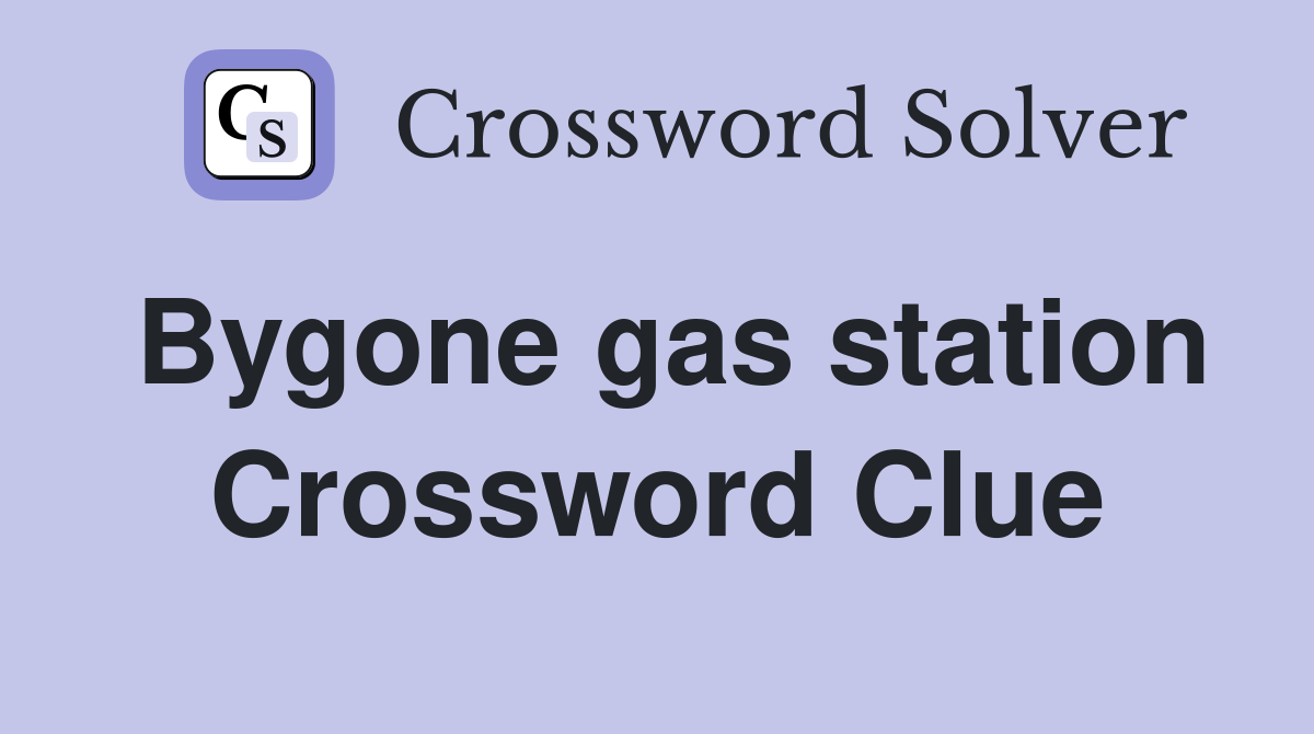 Bygone gas station Crossword Clue