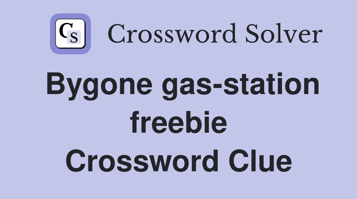 Bygone gas-station freebie Crossword Clue