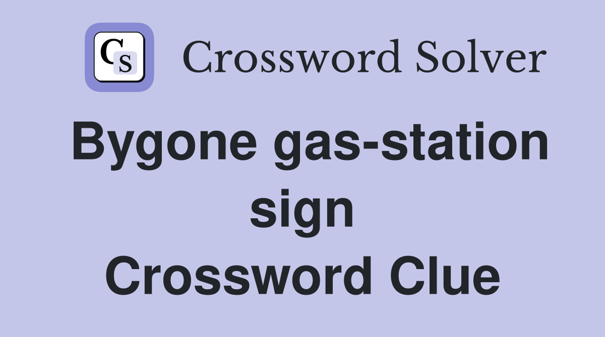 Bygone gas-station sign Crossword Clue