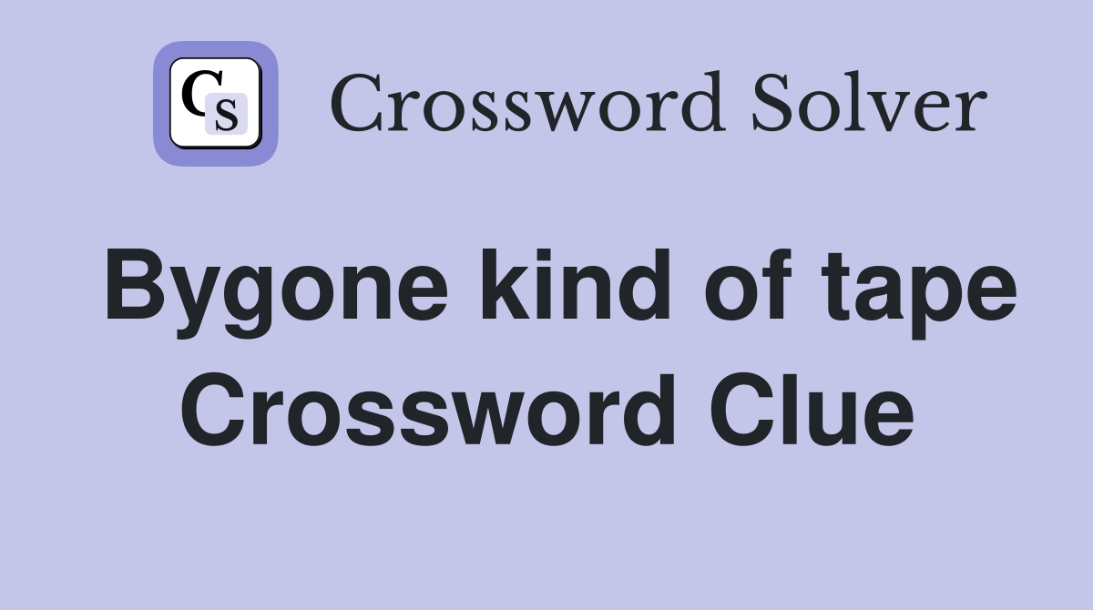 Bygone kind of tape Crossword Clue