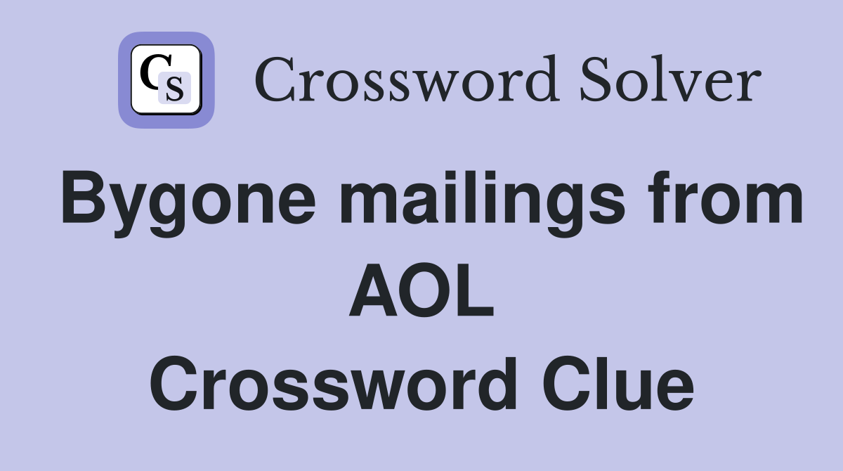 Bygone mailings from AOL Crossword Clue