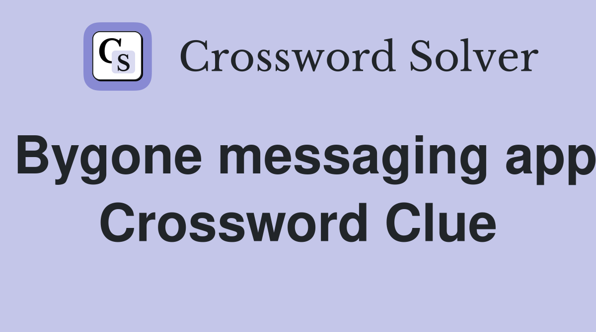 Bygone messaging app Crossword Clue